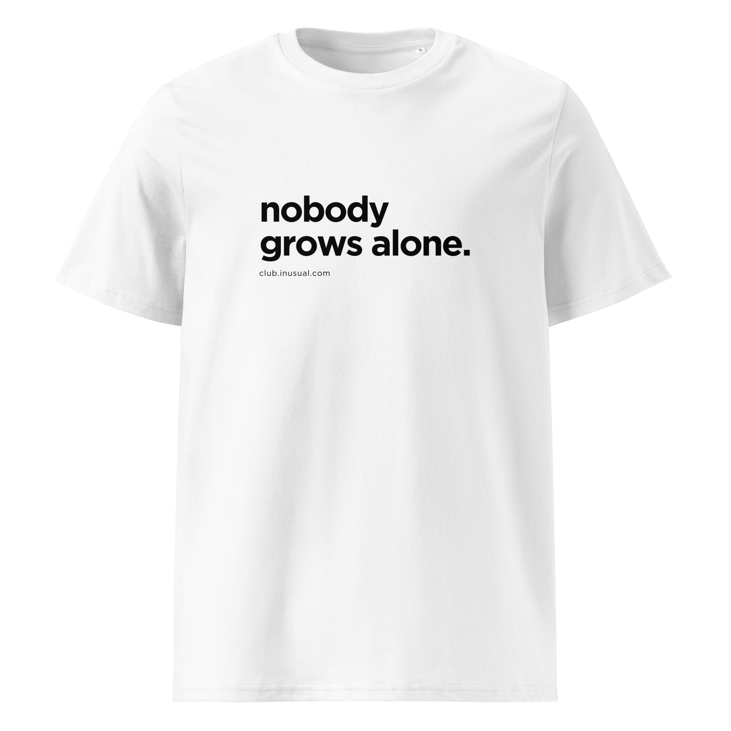 Camiseta Nobody grows alone. Blanca