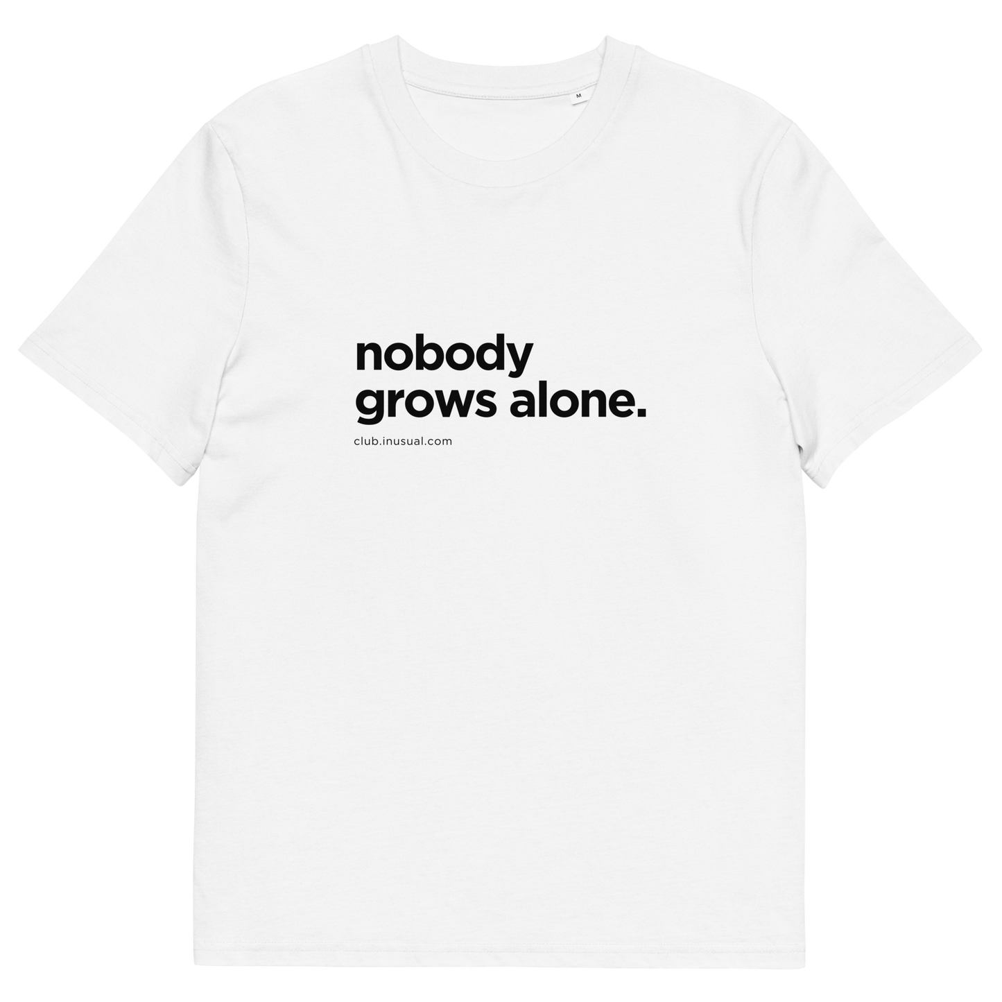 Camiseta Nobody grows alone. Blanca